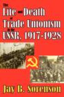 The Life and Death of Trade Unionism in the USSR, 1917-1928 - Book