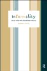 Informality : Social Theory and Contemporary Practice - eBook
