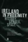 Ireland in Proximity : History, Gender and Space - eBook