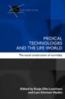 Medical Technologies and the Life World : The social construction of normality - eBook