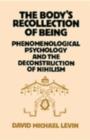 The Body's Recollection of Being : Phenomenological Psychology and the Deconstruction of Nihilism - eBook