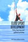 Elite Sport Development : Policy Learning and Political Priorities - eBook