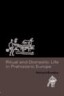 Ritual and Domestic Life in Prehistoric Europe - eBook