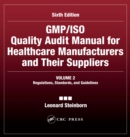 GMP/ISO Quality Audit Manual for Healthcare Manufacturers and Their Suppliers, (Volume 2 - Regulations, Standards, and Guidelines) : Regulations, Standards, and Guidelines - eBook