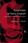 Essentials of Early English : Old, Middle and Early Modern English - eBook