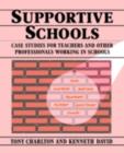 Supportive Schools : Case Studies for Teachers and Other Professionals Working in Schools - eBook