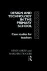 Design and Technology in the Primary School : Case Studies for Teachers - eBook