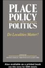 Place, Policy and Politics : Do Localities Matter? - eBook