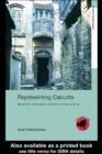 Representing Calcutta : Modernity, Nationalism and the Colonial Uncanny - eBook