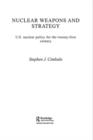 Nuclear Weapons and Strategy : US Nuclear Policy for the Twenty-First Century - eBook