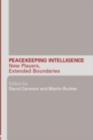 Peacekeeping Intelligence : New Players, Extended Boundaries - eBook
