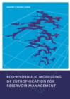Eco-hydraulic Modelling of Eutrophication for Reservoir Management - eBook
