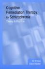 Cognitive Remediation Therapy for Schizophrenia : Theory and Practice - eBook