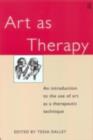 Art as Therapy : An Introduction to the Use of Art as a Therapeutic Technique - eBook