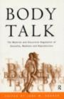Body Talk : The Material and Discursive Regulation of Sexuality, Madness and Reproduction - eBook