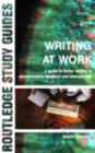 Writing at Work : A Guide to Better Writing in Administration, Business and Management - eBook