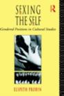Sexing the Self : Gendered Positions in Cultural Studies - eBook