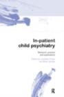 In-patient Child Psychiatry : Modern Practice, Research and the Future - eBook