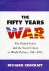 The Fifty Years War : The United States and the Soviet Union in World Politics, 1941-1991 - eBook