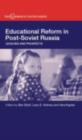 Educational Reform in Post-Soviet Russia : Legacies and Prospects - eBook