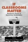 If Classrooms Matter : Progressive Visions of Educational Environments - eBook