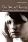 The Pain of Helping : Psychological Injury of Helping Professionals - eBook
