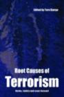 Root Causes of Terrorism : Myths, Reality and Ways Forward - eBook