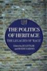 The Politics of Heritage : The Legacies of Race - eBook