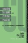 Cognitive Therapy in Clinical Practice : An Illustrative Casebook - eBook
