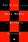 Politics and the Mass Media in Britain - eBook