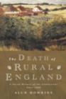 The Death of Rural England : A Social History of the Countryside Since 1900 - eBook