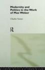 Modernity and Politics in the Work of Max Weber - eBook
