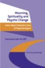 Mourning, Spirituality and Psychic Change : A New Object Relations View of Psychoanalysis - eBook