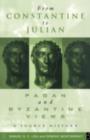 From Constantine to Julian: Pagan and Byzantine Views : A Source History - eBook