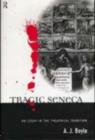 Tragic Seneca : An Essay in the Theatrical Tradition - eBook