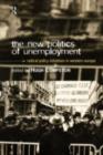 The New Politics of Unemployment : Radical Policy Initiatives in Western Europe - eBook