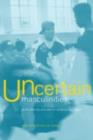 Uncertain Masculinities : Youth, Ethnicity and Class in Contemporary Britain - eBook