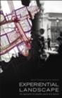 Experiential Landscape : An Approach to People, Place and Space - eBook