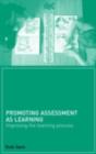 Promoting Assessment as Learning : Improving the Learning Process - eBook
