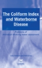 The Coliform Index and Waterborne Disease : Problems of microbial drinking water assessment - eBook
