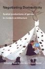Negotiating Domesticity : Spatial Productions of Gender in Modern Architecture - eBook