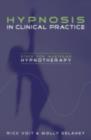 Hypnosis in Clinical Practice : Steps for Mastering Hypnotherapy - eBook