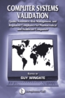 Computer Systems Validation : Quality Assurance, Risk Management, and Regulatory Compliance for Pharmaceutical and Healthcare Companies - eBook