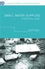 Small Water Supplies : A Practical Guide - eBook