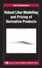 Robust Libor Modelling and Pricing of Derivative Products - eBook