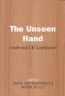 The Unseen Hand : Unelected EU Legislators - eBook
