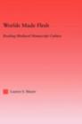 Worlds Made Flesh : Chronicle Histories and Medieval Manuscript Culture - eBook