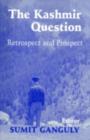 The Kashmir Question : Retrospect and Prospect - eBook