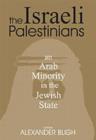 The Israeli Palestinians : An Arab Minority in the Jewish State - eBook