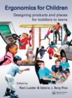 Ergonomics for Children : Designing products and places for toddler to teens - eBook